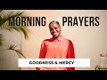 Prayer : Goodness & Mercy Shall Follow YOU