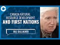 Canada Natural Resource Development and First Nations (w/ Bill Gallagher, Lawyer)