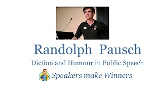 RANDY PAUSCH – DICTION AND HUMOUR IN PUBLIC SPEECH| Communication Skills (Verbal)