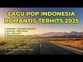 lagu pop indonesia romantis terhits 2025