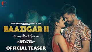 Baazigar 2 | Dev | Suman | Lipsa Mishra | Abinash | Deepak Roy | Sushil Dalai | Teaser | G Music.