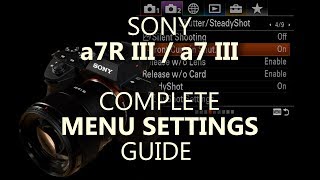 Sony a7R III, a7 III Complete Menu Settings Guide  ( a7RIII a7III )