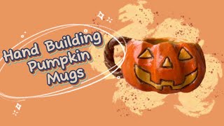 Hand Building Pumpkin Mugs