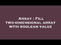 Array : Fill two-dimensional array with boolean value