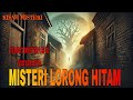 KISAH MISTERI! MISTERI LORONG HITAM