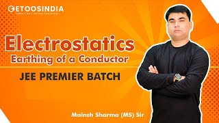 Earthing of a Conductor| Electrostatics |JEE Premier Batch 2023 | Physics by Manish Sharma Sir Etoos