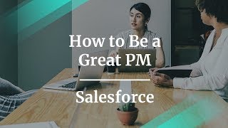 How to Be a Great Product Manager by Salesforce Director of PM