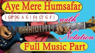 Aye Mere Humsafar || Guitar Lesson Full Music Part || Easy Notation||Aye Mere Humsafar Guitar Ritwik