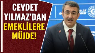 CEVDET YILMAZ'DAN EMEKLİLERE MÜJDE!