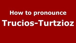 How to pronounce Trucios-Turtzioz (Spanish/Spain) - PronounceNames.com