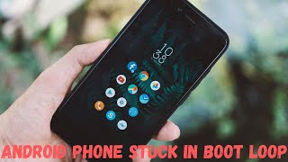 How to Fix Android Phone Stuck on Boot Loop | Get Out Of Restarting Logo Loop and Turn On