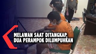 Melawan Saat Ditangkap, Dua Perampok Dilumpuhkan