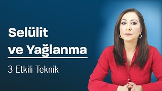 Selülit ve Yağlardan Kurtulmanın Yöntemleri Nelerdir? 3 Etkili Teknik | Nefise Özlem Taydaş