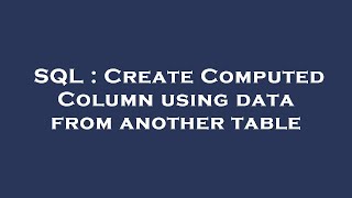 SQL : Create Computed Column using data from another table
