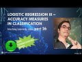 Logistic Regression III || Accuracy Measures in Classification || F1 Score || Confusion Matrix