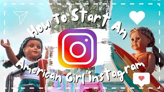 How To Start An American Girl Doll Instagram! (AGIG) +  How I Take and Edit My Photos