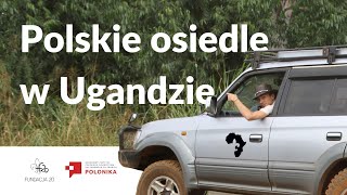 Polskie osiedle w Ugandzie