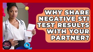 Why Share Negative STI Test Results With Your Partner? - Sex Health Expert