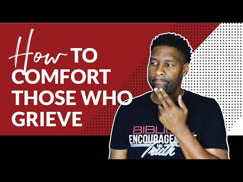 GRIEF | HOW TO COMFORT SOMEONE WHO IS GRIEVING GRIEF | HOW TO COMFORT SOMEONE WHO IS GRIEVING