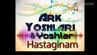 Ark Yoshlari \u0026 Yoshlar - Hastaginam (music version)