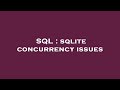 SQL : sqlite concurrency issues