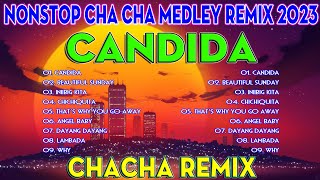 NEW NONSTOP CHACHA MEDLEY REMIX 2022 - 2023 | CANDIDA CHACHA REMIX 2023