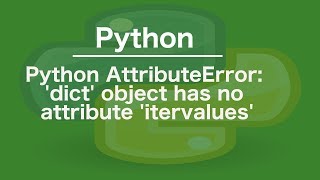 python AttributeError: 'dict' object has no attribute 'itervalues'