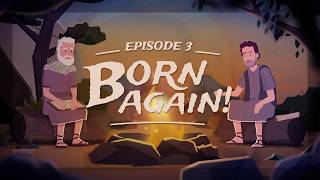 Born Again! | The Meaning of Life according to John the Apostle | Episode 03