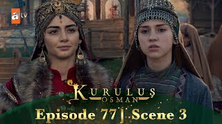 Kurulus Osman Urdu | Season 6 Episode 77 Scene 3 I Khush amdeed beti!