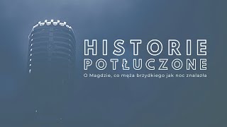 Historie potłuczone [#65] O Magdzie, co męża brzydkiego jak noc znalazła