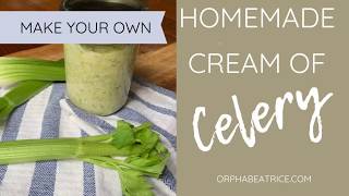 Homemade Cream of Celery Soup Recipe (freezer friendly!)