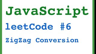 LeetCode 6 ZigZag Conversion | JavaScript & algorithm