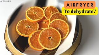 How to dehydrate using airfryer| Dried Orange slices| Dehydrate Oranges in airfryer