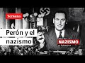 Juan Domingo Perón, la mano protectora de los criminales de guerra nazis | Atlas del Nazismo