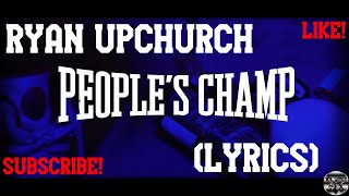 @UpchurchOfficial  - PEOPLE'S CHAMP  (LYRICS)