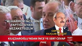 Muharrem İnce'nin 'Koltuğu Bırak' Çağrısına CHP Lideri Kemal Kılıçdaroğlu Sert Cevap Verdi