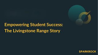 Empowering Student Success: The Livingstone Range Story
