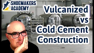 Vulcanized Shoe Construction vs  Cold Cement Process