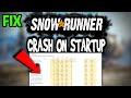 Snowrunner – How to Fix Crash on Startup – Complete Tutorial