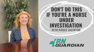 Are You a Nurse Under Investigation? Don't Do This