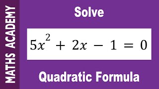 How to Solve a Quadratic Equation Using the Quadratic Formula 5x^2+2x-2=0