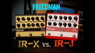 Friedman IR-J vs  IR-X comparison. Which do you prefer?