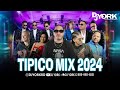 tipico mix 2024 los mas pegado dj york excelecia en mezcla