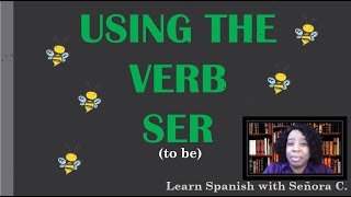 Conjugate and Use the Spanish Verb, SER