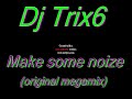 dj trix6 make some noize original megamix .mov