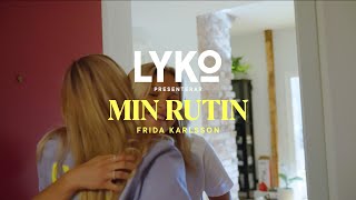 MIN RUTIN – Lyko hälsar på hos Frida Karlsson