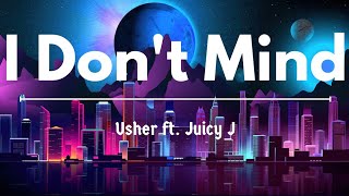 Usher- I Don't Mind (Lyrics) ft. Juicy J 🎶