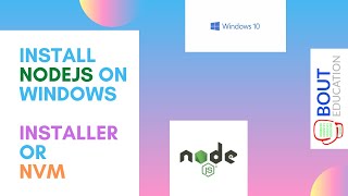 Install NodeJS on Windows 10 using Installer or NVM