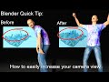 Blender Quick Tip: How to easily increase your camera view
