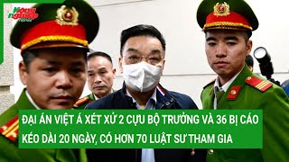 Xét xử 2 cựu Bộ trưởng và 36 bị cáo trong đại án Việt Á kéo dài 20 ngày, có hơn 70 luật sư tham gia